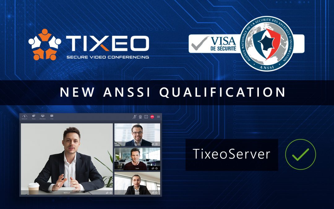 Tixeo gets a new ANSSI qualification for its secure video conferencing server E2EE multipoint