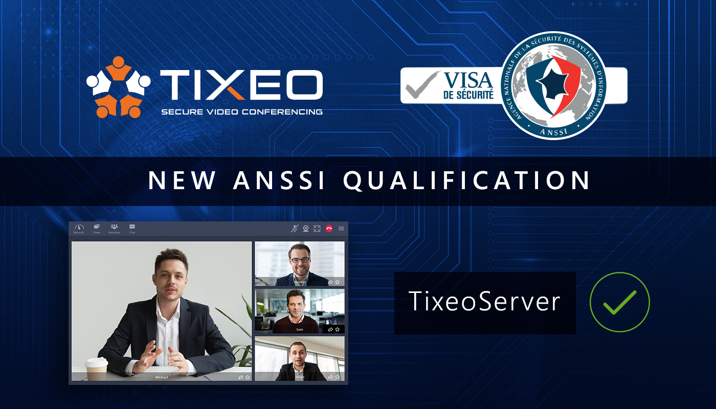 Tixeo gets a new ANSSI qualification for its secure video conferencing server E2EE multipoint