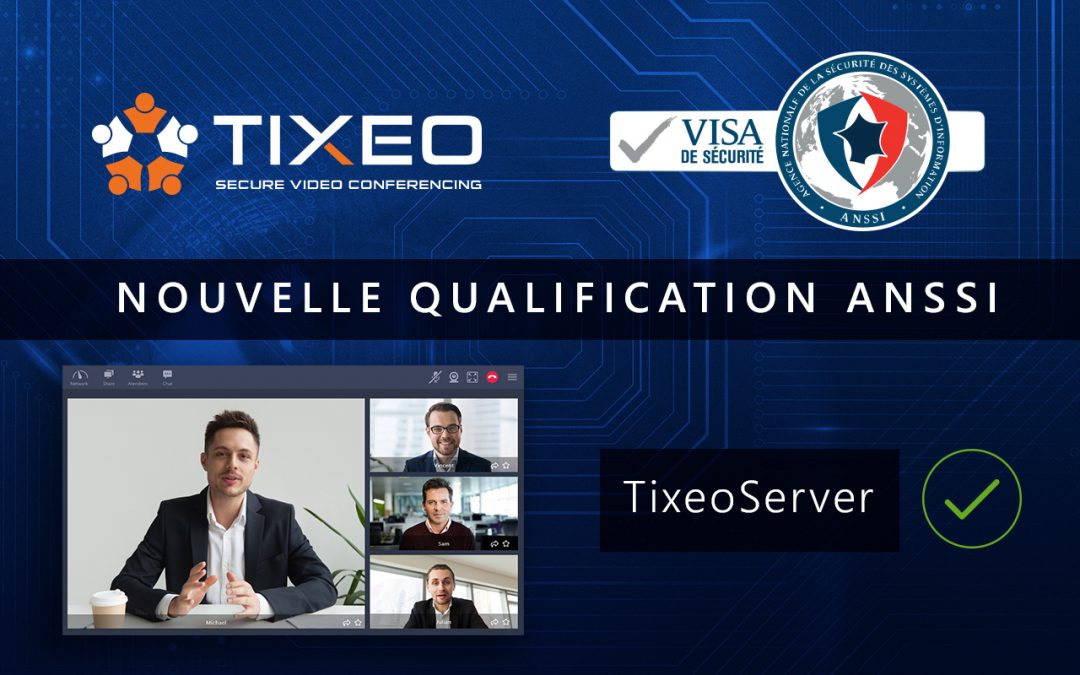 Renouvellement de qualification ANSSI de Tixeo