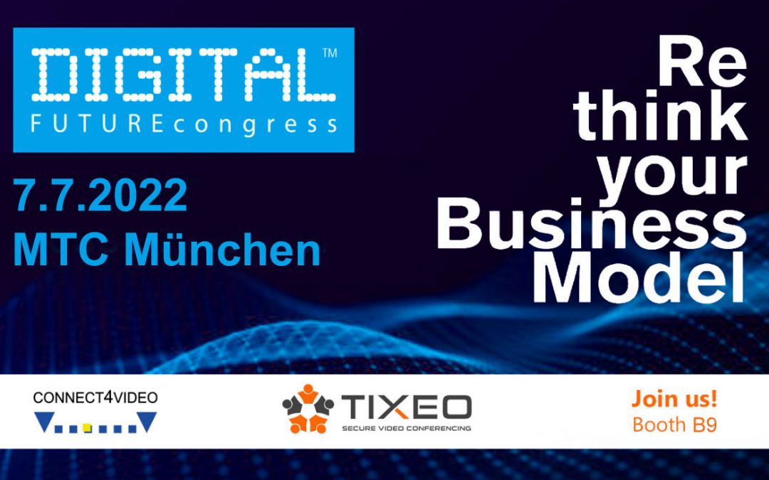 Tixeo präsentiert sich auf dem DIGITAL FUTUREcongress in München in Partnerschaft mit Connect4video