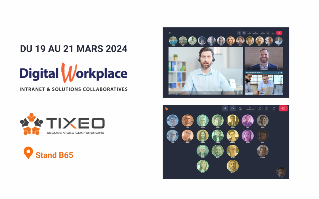 Tixeo participe au salon Digital Workplace 2024 - Tixeo - Secure Video ...