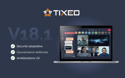 Version 18.1 : Tixeo affine la gouvernance et la continuité d’accès de sa plateforme collaborative sécurisée